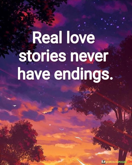 Real-Love-Stories-Never-Have-Endings-Quotes.jpeg