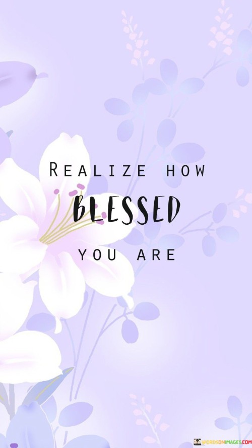 Realize-Blessed-You-Are-Quotes.jpeg