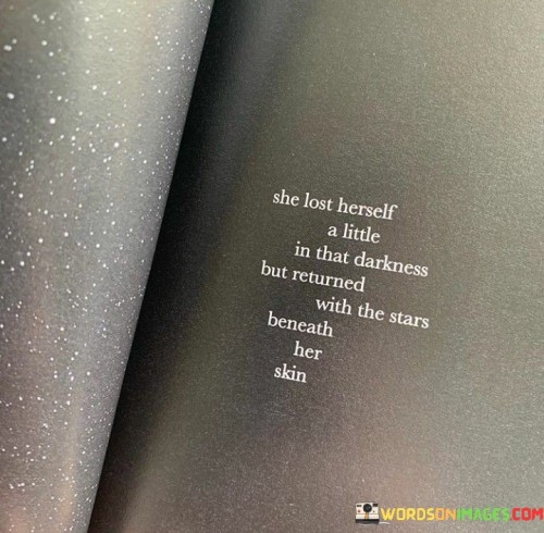She-Lost-Herself-A-Little-In-That-Darkness-But-Returned-With-The-Stars-Quotes.jpeg