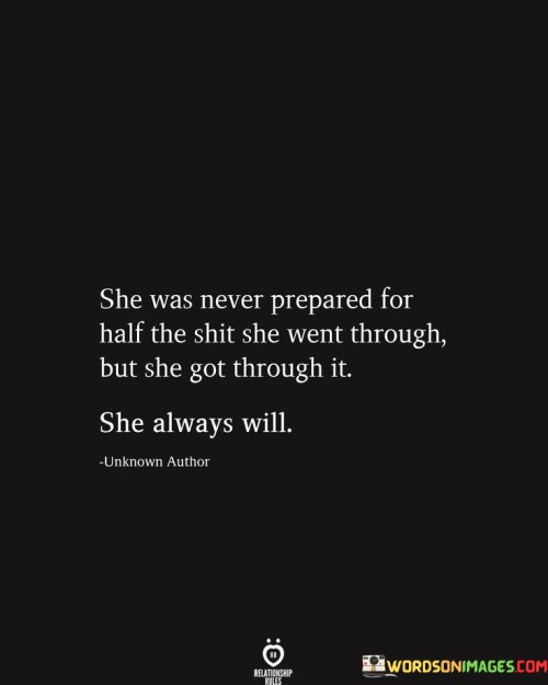 She-Was-Never-Prepared-For-Half-The-Shit-She-Went-Through-But-Quotes.jpeg
