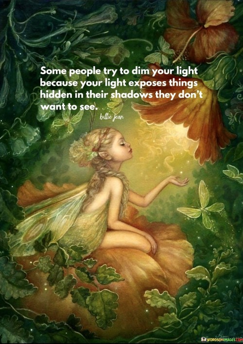 Some-People-Try-To-Dim-Your-Light-Because-Your-Light-Exposes-Things-Quotes.jpeg
