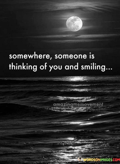Somewhere Someone Is Thinking Of You And Smiling Quotes
