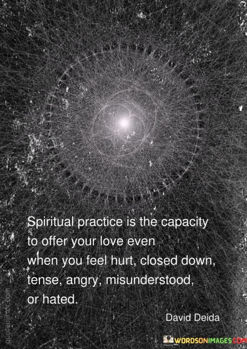 Spiritual-Practice-Is-The-Capacity-To-Offer-Your-Love-Even-Quotes.jpeg