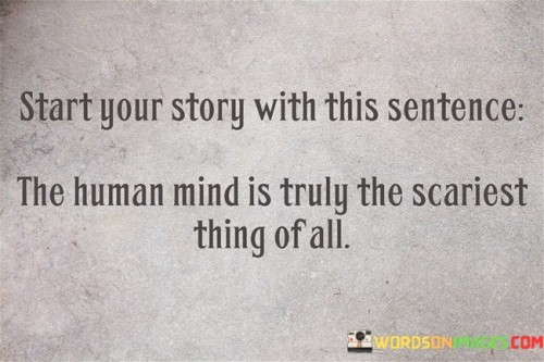 Start-Your-Story-With-This-Setence-The-Human-Mind-Is-Truly-The-Quotes.jpeg