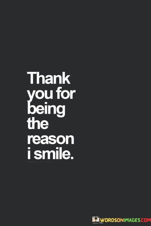 Thank You For Being The Reason I Smile Quotes
