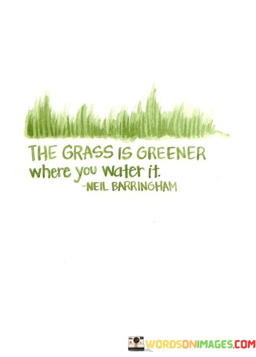 The-Grass-Is-Greener-Where-You-Water-It-Quotes.jpeg