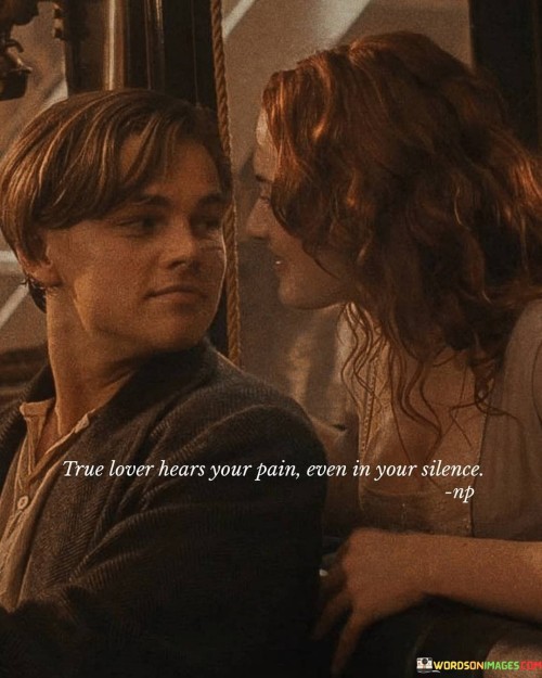 True-Love-Hear-Your-Pain-Even-In-Your-Silence-Quotes.jpeg