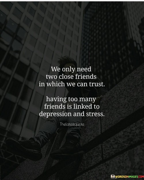 We-Only-Need-Two-Close-Friends-In-Which-We-Can-Trust-Quotes.jpeg