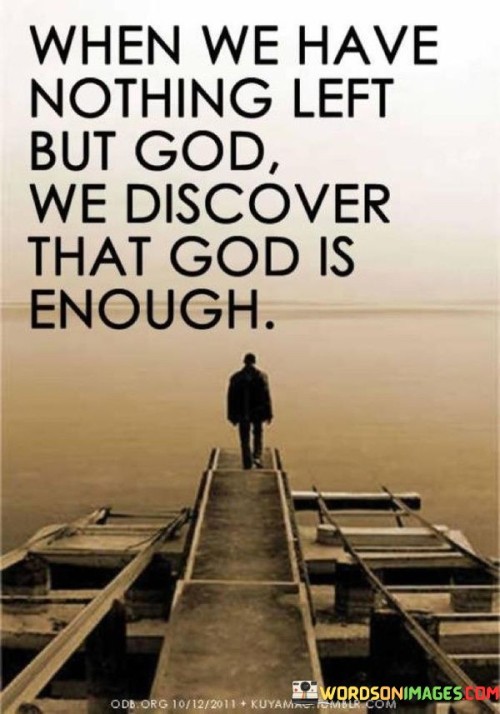When-We-Have-Nothing-But-God-We-Discover-That-God-Is-Quotes-Quotes.jpeg