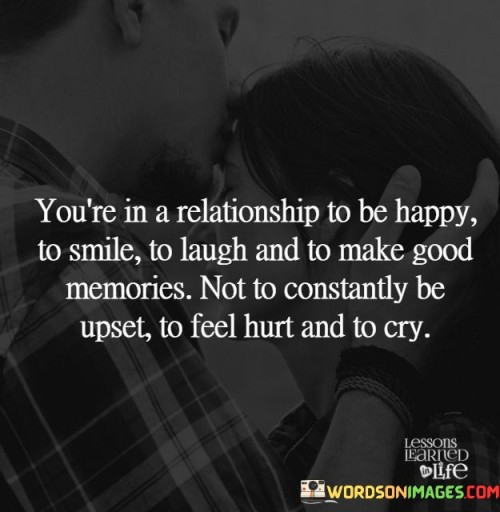 You're In A Relationship To Be Happy To Smile To Laugh And To Quotes