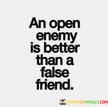 An-Open-Enemy-Is-Better-Than-A-False-Friend-Quotes.jpeg