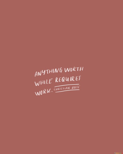 Anything-Worth-While-Requires-Work-Quotes.jpeg