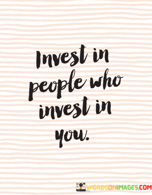 Invest-In-People-Who-Invest-In-You-Quotes.jpeg