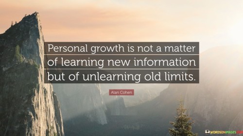 Personal-Growth-Is-Not-A-Matter-Of-Learning-New-Information-Quotes.jpeg