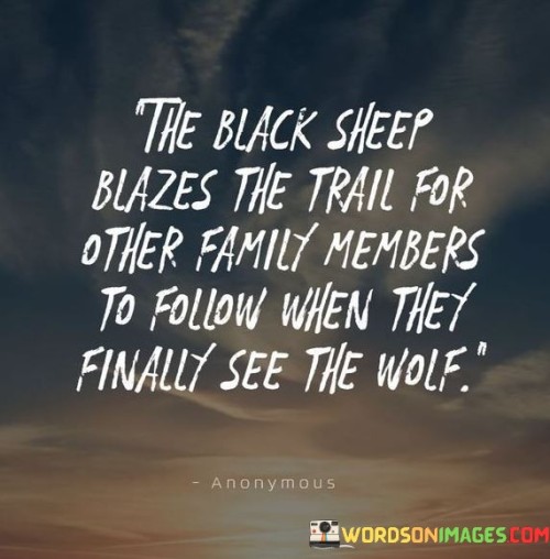 The Black Sheep Blazes The Trail For Other Family Members Quotes