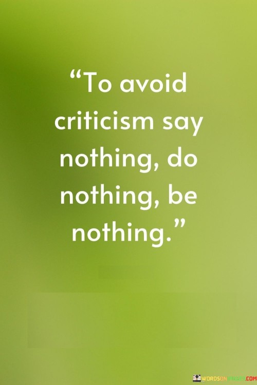 To-Avoid-Criticism-Say-Nothing-Do-Nothing-Quotes.jpeg