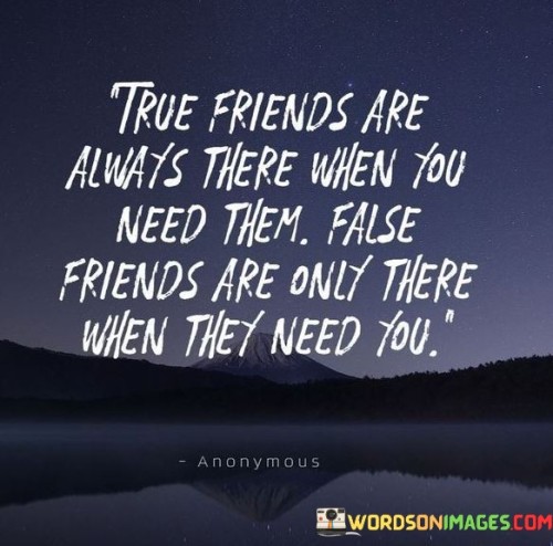 True Friends Are Always There When You Need Them Quotes