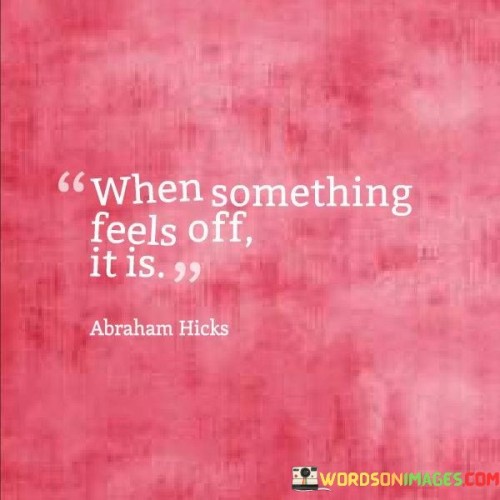 When-Something-Feels-Off-It-Is-Quotes.jpeg