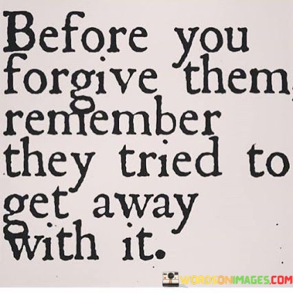 Before-You-Forgive-Them-Remember-They-Tried-Quotes.jpeg