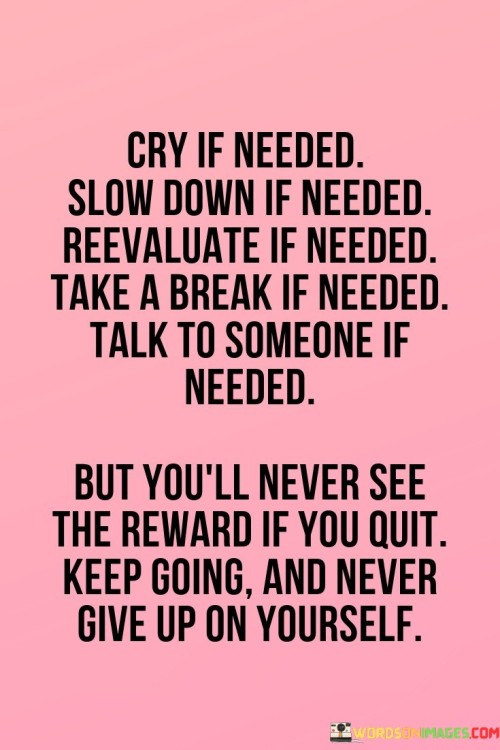 Cry-If-Needed-Slow-Down-If-Needed-Reevaluate-If-Needed-Take-Quotes.jpeg