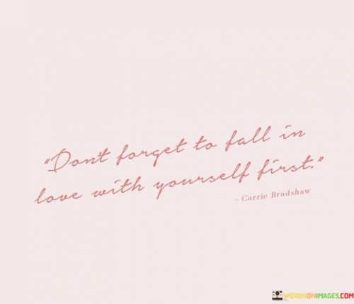 Dont-Forget-To-Fall-In-Love-With-Yourself-First-Quotes.jpeg