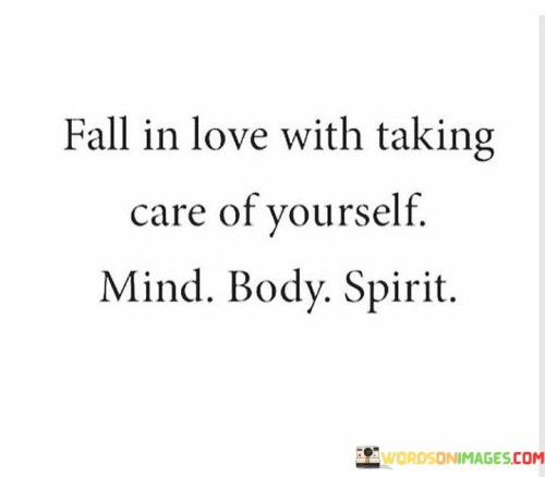 Fall-In-Love-With-Taking-Care-Of-Yourself-Mind-Body-Spirit-Quotes.jpeg