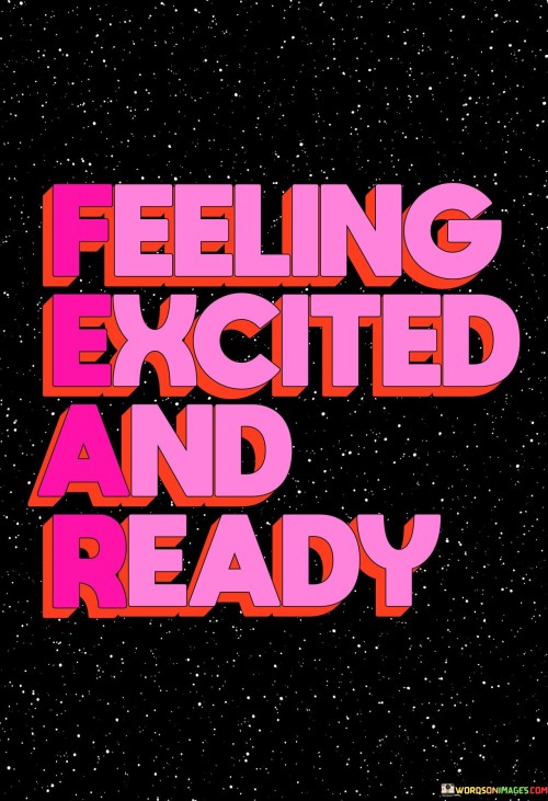 Feeling-Excited-And-Ready-Quotes.jpeg