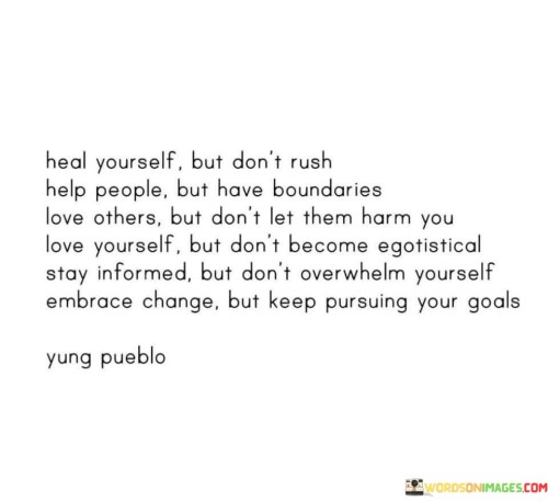 Heal-Yourself-But-Dont-Rush-Help-People-But-Have-Boundaries-Quotes.jpeg