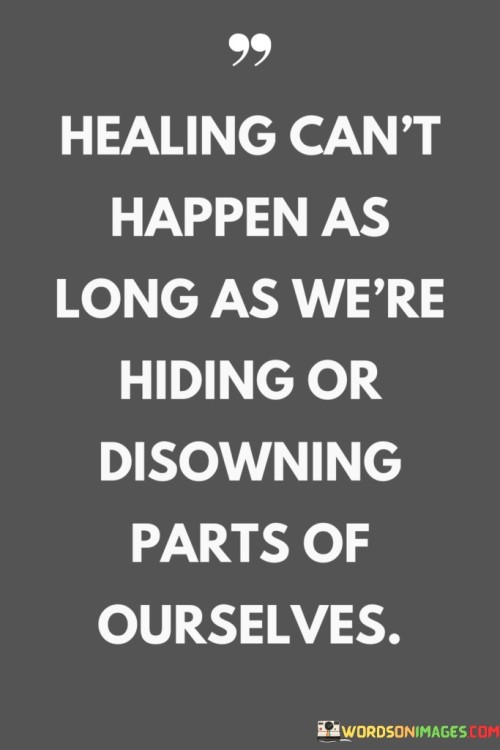Healing-Cant-Happen-As-Long-As-Were-Hiding-Or-Disowning-Parts-Quotes.jpeg