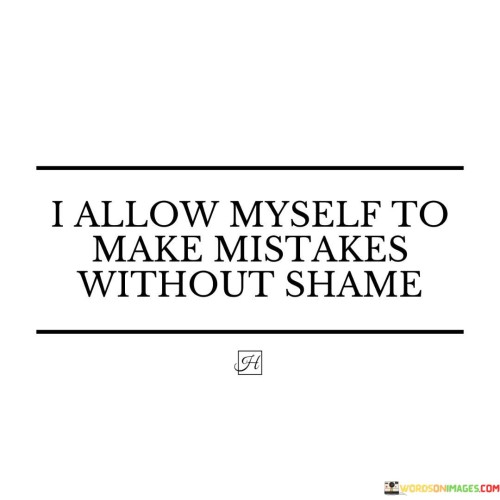 I-Allow-Myself-To-Make-Mistake-Without-Shame-Quotes.jpeg