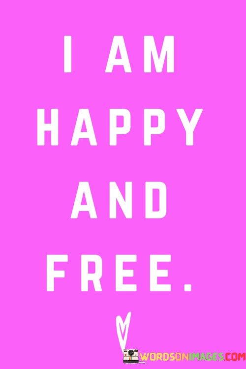 I-Am-Happy-And-Free-Quotes.jpeg