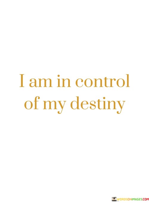 I-Am-In-Control-Of-My-Destiny-Quotes.jpeg