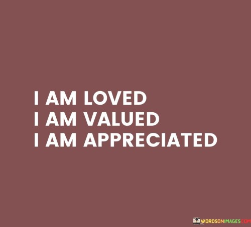 I-Am-Loved-I-Am-Valued-I-Am-Appreciated-Quotes.jpeg