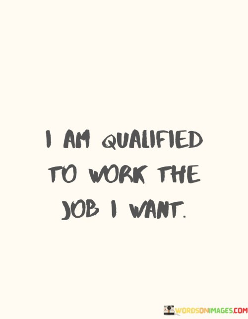 I-Am-Qualified-To-Work-The-You-I-Want-Quotes.jpeg