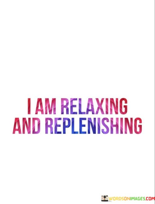 I-Am-Relaxing-And-Replenishing-Quotes.jpeg