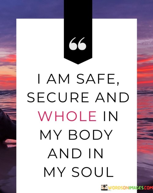 I-Am-Safe-Secure-And-Whole-In-My-Body-And-In-My-Soul-Quotes.jpeg