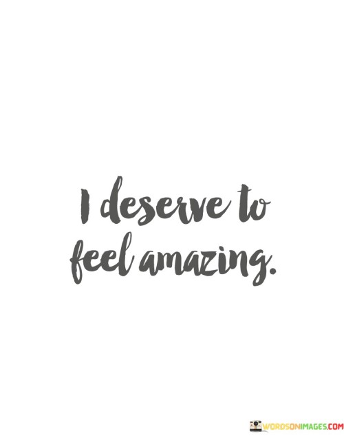 I-Deserve-To-Feel-Amazing-Quotes.jpeg