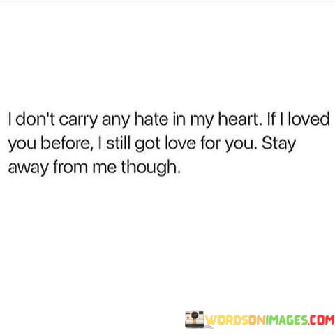 I-Dont-Carry-Any-Hate-In-My-Heart-If-I-Loved-You-Befor-Quotes.jpeg