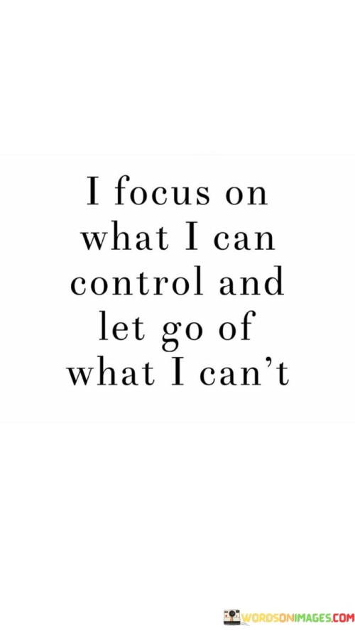 I Focus On What I Can Control And Quotes