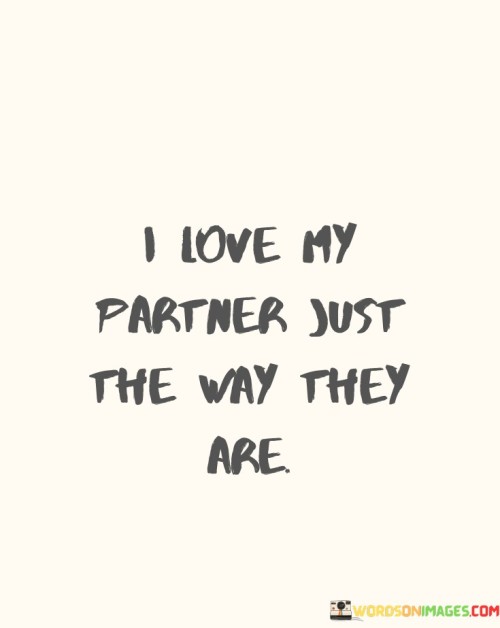I-Love-My-Partner-Just-The-Way-They-Are-Quotes.jpeg