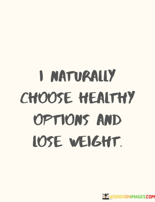 I-Naturally-Choose-Healthy-Options-And-Lose-Weight-Quotes.jpeg