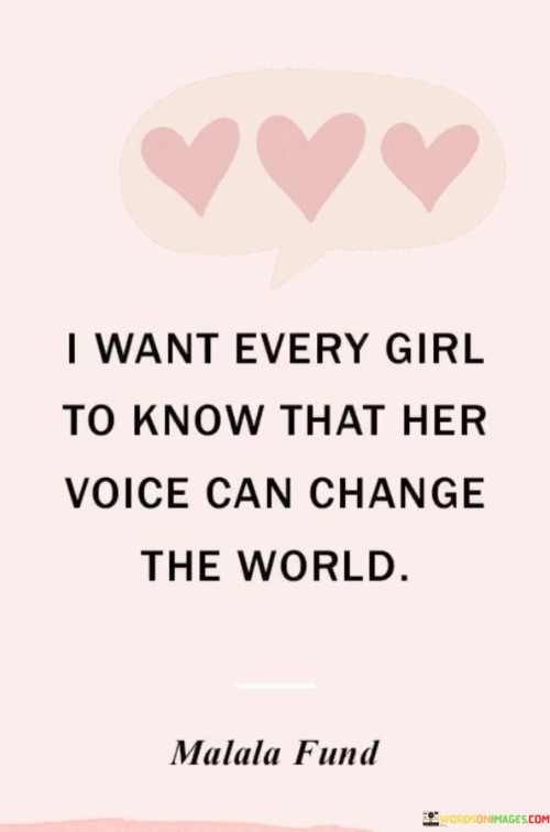 I-Want-Every-Girl-To-Know-That-Her-Voice-Can-Change-The-World-Quotes.jpeg