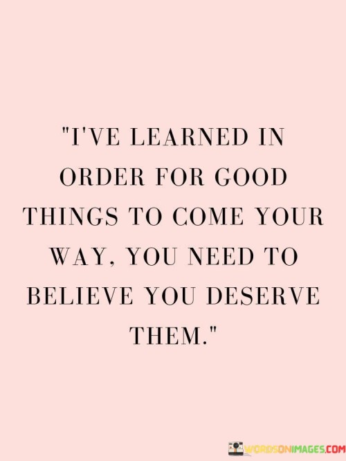 I've Learned In Order For Good Things To Come Quotes