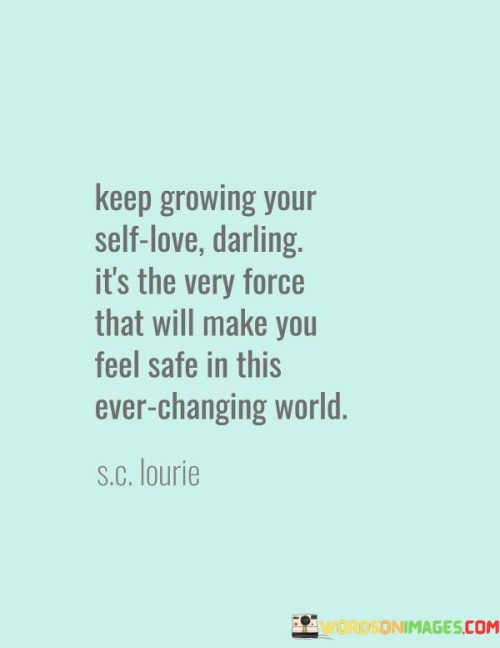 Keep-Growing-Your-Self-Love-Darling-Its-The-Very-Force-Quotes.jpeg