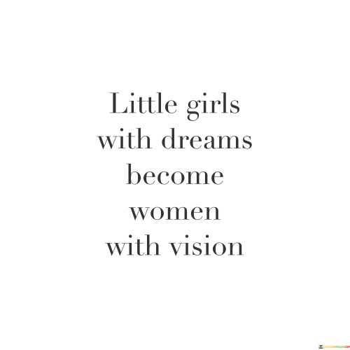 Little-Girls-With-Dreams-Become-Woman-With-Vision-Quotes.jpeg