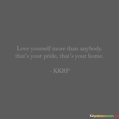 Love-Yourself-More-Than-Anybody-Thats-Your-Pride-Thats-Your-Quotes.jpeg