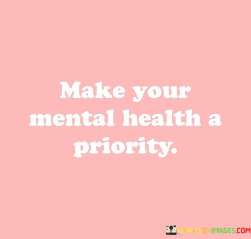 Make-Your-Mental-Health-A-Priority-Quotes.jpeg