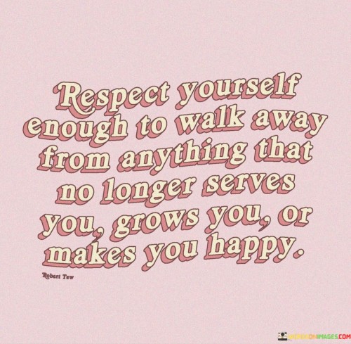 Respect-Yourself-Enough-To-Walk-Away-From-Anything-That-Quotes.jpeg