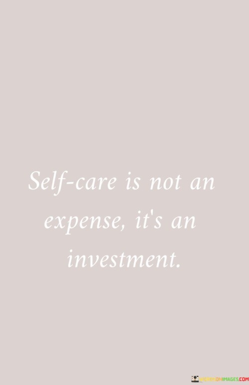 Self-Care-Is-Not-An-Expense-Its-An-Investmet-Quotes.jpeg