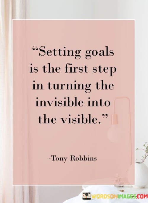 Setting-Goals-Is-The-First-Step-In-Turning-Quotes.jpeg